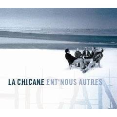 La Chicane : Ent'nous Autres